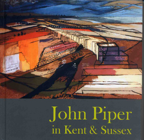 John Piper in Kent & Sussex